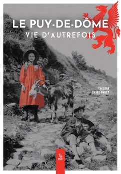 Le Puy-de-Dôme: Vie d'autrefois (French Edition)