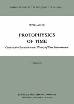 Paperback Protophysics of Time: Constructive Foundation and History of Time Measurement Book