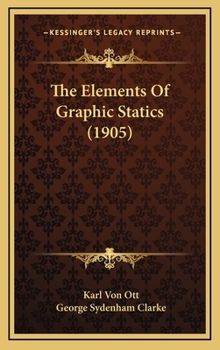 Hardcover The Elements Of Graphic Statics (1905) Book