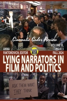 Lying Narrators in Film and Politics: Fall 2024: Volume IX, Issue 3 (Cinematic Codes Review)