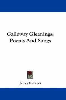 Paperback Galloway Gleanings: Poems And Songs Book