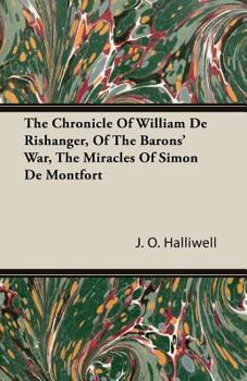 Paperback The Chronicle of William de Rishanger, of the Barons' War. the Miracles of Simon de Montfort Book
