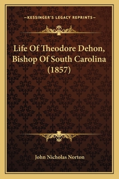 Paperback Life Of Theodore Dehon, Bishop Of South Carolina (1857) Book