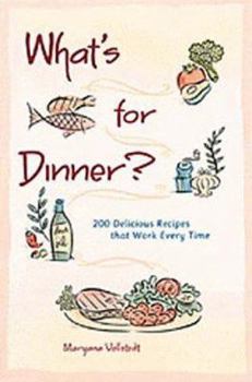 Paperback What's for Dinner?: 200 Delicious Recipes That Work Every Time Book