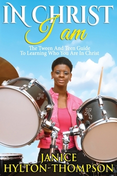 Paperback In Christ I Am...: The Tween and Teen Guide To Learning Who You Are In Christ Book