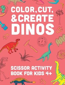 Paperback Color, Cut, & Create Dinos: Scissor craft activity book for kids [Large Print] Book