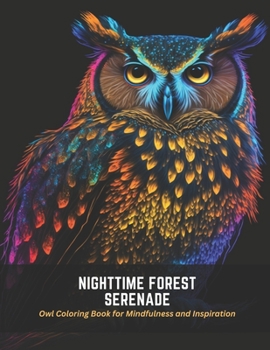 Paperback Nighttime Forest Serenade: Owl Coloring Book for Mindfulness and Inspiration Book