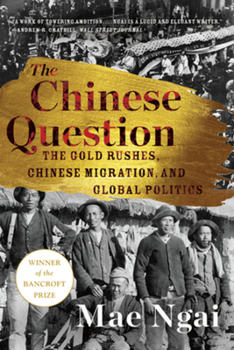 Paperback The Chinese Question: The Gold Rushes, Chinese Migration, and Global Politics Book