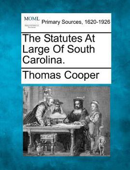 The Statutes At Large Of South Carolina.