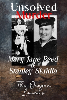 Paperback The Unsolved Murder of Mary Jane Reed and Stanley Skridla: Oregon Lovers Lane Mystery Book