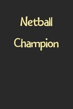 Paperback Netball Champion: Lined Journal, 120 Pages, 6 x 9, Funny Netball Gift Idea, Black Matte Finish (Netball Champion Journal) Book