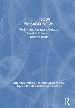 Hardcover &#26085;&#26412;&#35486;now! Nihongo Now!: Performing Japanese Culture - Level 2 Volume 1 Activity Book