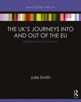 Hardcover The Uk's Journeys Into and Out of the EU: Destinations Unknown Book