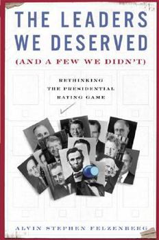 Hardcover The Leaders We Deserved (and a Few We Didn't): Rethinking the Presidential Rating Game Book