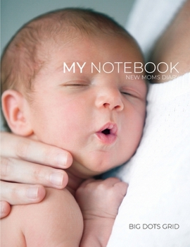 New Moms Notebook: 101 Pages Dotted Diary Journal. Personalized Block-Notes for fashion mom.