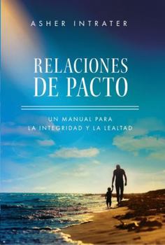 Paperback Relaciones de Pacto: Un manual para la integridad y la lealtad (Spanish Edition) [Spanish] Book