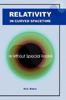 Paperback Relativity in Curved Spacetime: Life Without Special Relativity Book