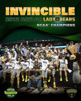 Hardcover Invincible: 2012 Baylor Lady Bears: NCAA Champions Book