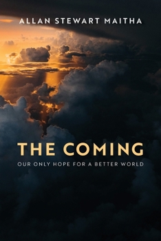 Paperback The Coming: Our Only Hope for a Better World Book