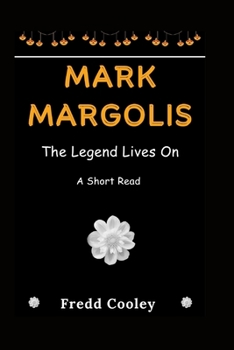 Paperback Mark Margolis: The Legend Lives On - A Short Read Book