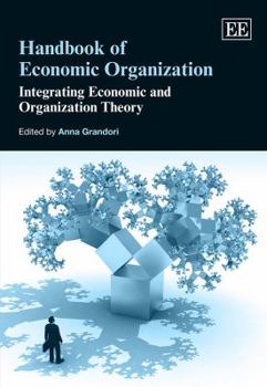 Hardcover Handbook of Economic Organization: Integrating Economic and Organization Theory Book