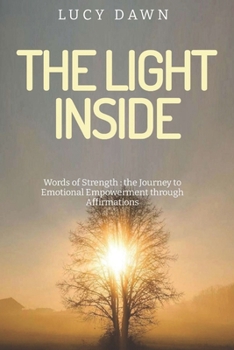 Paperback The Light Inside: The Journey to Emotional Empowerment through Affirmations Book