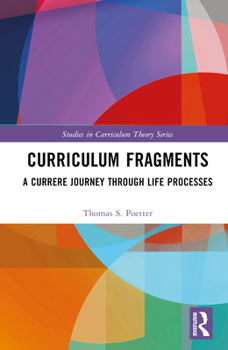 Hardcover Curriculum Fragments: A Currere Journey through Life Processes Book