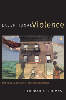 Paperback Exceptional Violence: Embodied Citizenship in Transnational Jamaica Book