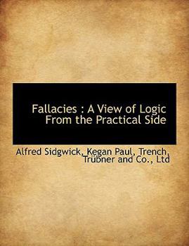 Fallacies : A View of Logic from the Practical Side