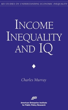 Paperback Income Inequality and IQ (AEI Studies on Understanding Economic Inequality) Book