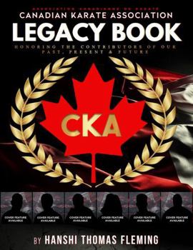 Paperback Canadian Karate Association Legacy Book: Honoring the Contributors of our Past, Present, and Future Book