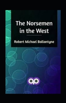 Paperback The Norsemen in the West Illustrated Book