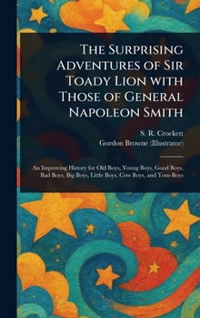 Hardcover The Surprising Adventures of Sir Toady Lion With Those of General Napoleon Smith Book