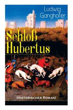 Paperback Schloß Hubertus (Historischer Roman): Erfolgreichster Heimatroman des Autors von Das Gotteslehen, Lebenslauf eines Optimisten und Der Ochsenkrieg [German] Book