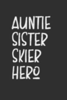 Paperback Aunt Sister Skier Hero: Aunt Journal, Diary, Notebook or Gift for Auntie Book