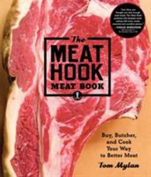 Hardcover The Meat Hook Meat Book: Buy, Butcher, and Cook Your Way to Better Meat Book