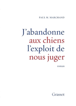 Paperback J'abandonne aux chiens l'exploit de nous juger [French] Book