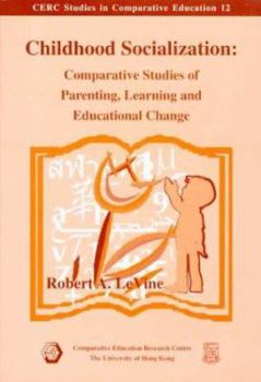 Paperback Childhood Socialization: Comparative Studies of Parenting, Learning and Educational Change Book