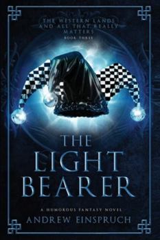 The Light Bearer - Book  of the Western Lands and All That Really Matters
