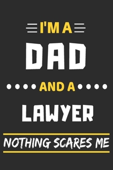 Paperback I'm A Dad And A Lawyer Nothing Scares Me: lined notebook, funny gift for fathers Book