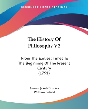 Paperback The History Of Philosophy V2: From The Earliest Times To The Beginning Of The Present Century (1791) Book