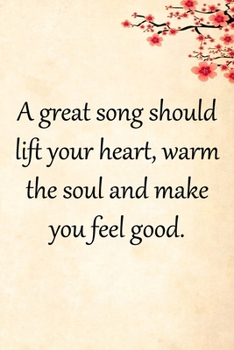 A great song should lift your he soul and make you feel good: Lined Notebook / Journal Gift, 100 Pages, 6x9, Soft Cover, Matte Finish Inspirational Quotes Journal, Notebook, Diary, Composition Book