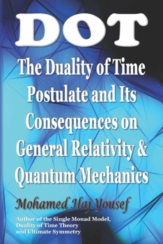 Paperback Dot: The Duality of Time Postulate and Its Consequences on General Relativity and Quantum Mechanics Book