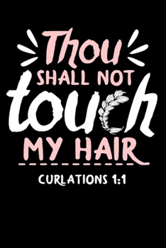 Paperback Thou Shall Not Touch My Hair Thou Shall Not Touch My Hair: Funny Natural Hair Journal- 120 Blank Lined Pages 6"x 9" Notebook - Novelty Gift Idea For C Book