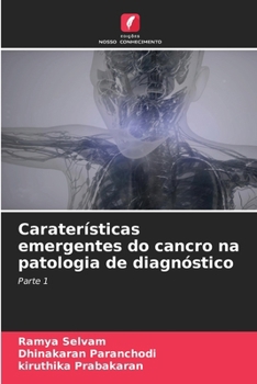 Caraterísticas emergentes do cancro na patologia de diagnóstico (Portuguese Edition)