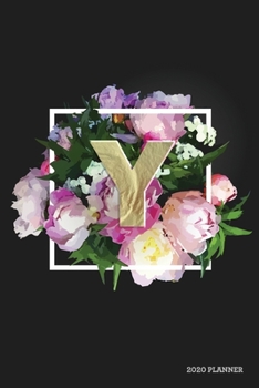 Y 2020 Planner: Weekly + Monthly View | Floral Monogram Letter | 6x9 in | 2020 Calendar Organizer with Bonus Dotted Grid Pages + Inspirational Quotes + To-Do Lists (Personalized Planners)