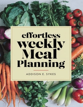 Paperback Effortless Weekly Meal Planning: Nutritious and Delicious Recipes for Every Day Book