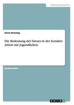 Paperback Die Bedeutung des Tanzes in der Sozialen Arbeit mit Jugendlichen [German] Book