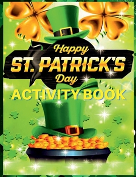 Happy St Patrick's Day Activity Book: For Kids with Counting, Letter Tracing, Word Search and Much More. A Great St. Patrick's Day Activity Pages with ... and Leprechaun Design for Boys and Girls
