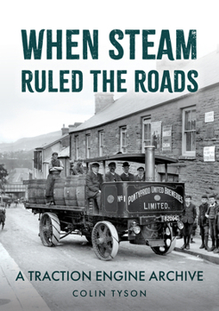 Paperback When Steam Ruled the Roads: A Traction Engine Archive Book